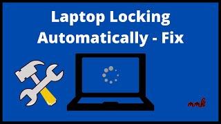 Laptop locking automatically - Laptop auto shutdown problem - Fix