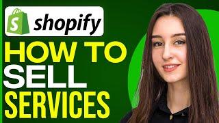 How To Sell Services On Shopify