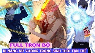 Full trọn bộDị năng nữ vương trọng sinh thời tận thế(Review Truyện Tranh)ngôn tình hay