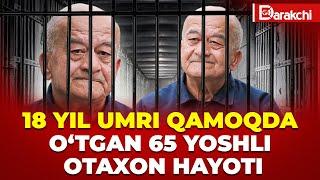 18 YIL UMRI QAMOQDA O‘TGAN 65 YOSHLI OTAXON HAYOTI #TAVBA