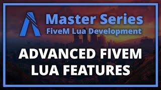 Advanced FiveM Lua Features (FiveM Lua Scripting Master Series)