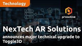 Nextech AR Solutions announces major technical upgrade to Toggle3D