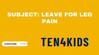 Subject: Leave for Leg Pain |Ten4kids|