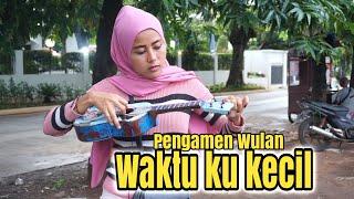 Waktu ku kecil - tembak tembak Wulan pengamen