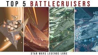 The 5 Deadliest Battlecruisers in Star Wars Legends | Star Wars Lore Top 5