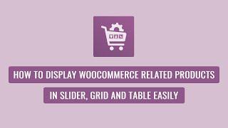 Woo Product Slider Pro - How to Display WooCommerce Related Products in Slider, Grid and Table.