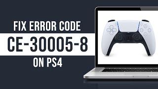 How to Fix PS4 Error: CE-30005-8 (Tutorial)