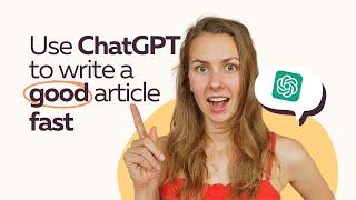 FULL GUIDE to Use ChatGPT to Write a GOOD Article FAST  | How to Use AI to Write an Article