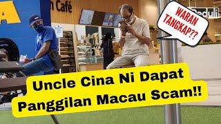 Uncle Cina Ini Terkena Panggilan Macau Scammer [English Sub] | Social Experiment Malaysia