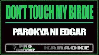 Don't touch my birdie - Parokya Ni Edgar (KARAOKE)