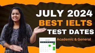 JULY 2024 IELTS BEST TEST DATES | AN OVERVIEW| Academic & General #julyieltsexamprediction2024