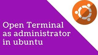 Open Terminal as administrator in ubuntu 18.06