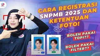 KETENTUAN REGISTRASI AKUN DAN FOTO DI SNBP 2025