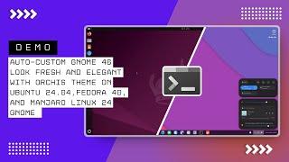 DEMO: AUTO CUSTOM GNOME 46 ORCHIS ON UBUNTU 24.04, FEDORA 40, AND MANJARO LINUX 24