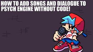 HOW TO ADD SONGS AND DIALOGUE TO PSYCH ENGINE! (no code!) | Psych Engine No Coding Tutorial #4