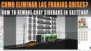 ELIMINAR FRANJAS GRISES EN SKETCHUP  How to Remove Gray Sidebars