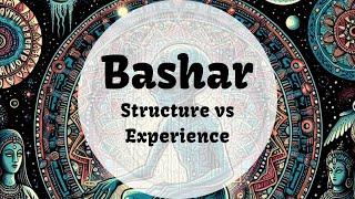 The Structure of Existence vs The Experience of Existence | BASHAR