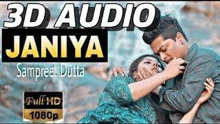 3D SONGS | JANIYA | Sampreet Dutta | 8d Music | Virtual 3D Songs | 8D GAANE