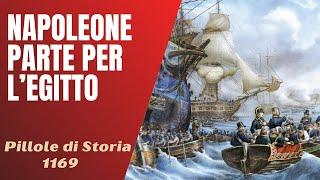 1169- La partenza di Napoleone per l'Egitto. Preparativi, ritardi e scandali! [Pillole di Storia]