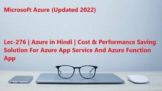 Lec-276 Azure in Hindi - Cost & Performance Saving Solution For Azure App Service And Function App