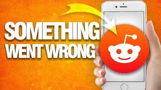 How To Fix Reddit Something Went Wrong | Easy Quick Guide