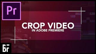 How To Crop Video In Premiere Pro - Adobe Premiere Crop