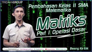 Kelas 11 SMA - Matematika - Matriks Part 1 Operasi Dasar - Bimbel Tridaya Online