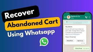 Recover Abandoned Carts via WhatsApp - Shopify Abandoned Cart Recovery