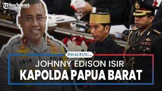 Johnny Edison Isir Diangkat Jadi Kapolda Papua Barat, Eks Ajudan Jokowi dan Kapolrestabes Medan