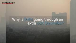 Why is Delhi going through an extra cold December?