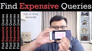 Find Expensive Queries - SQL in Sixty Seconds 159