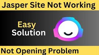 How to Fix Jasper Website Not Working Not opening on Chrome