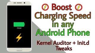 Boost Charging Speed of Your Phone | Kernel Auditor + Init.d Tweaks | 2018 Trick