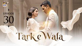 Tark e Wafa Episode 30 | 6 August 2024 (English Subtitles) ARY Digital Drama