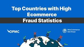 Top Countries with High Ecommerce Fraud Statistics - OPMC