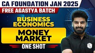 Business Economics: Money Market One Shot | CA Foundation Jan Free Agastya Batch