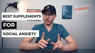 7 Best Supplements & Nootropics For Social Anxiety