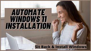 Automate Windows 11 Installation