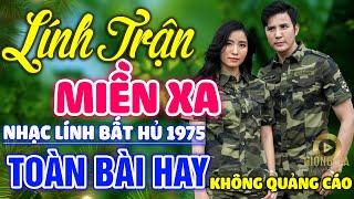 Lính Trận Miền Xa, Đêm Tiền Đồn  Lk Nhạc Lính 1975 Bất Hủ Vượt Thời Gian, Bolero Hay Nhất Hiện Nay