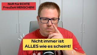 REALTALK! Nicht IMMER ist ALLES wie es scheint! - NUR für ECHTE FreuZeit Menschen