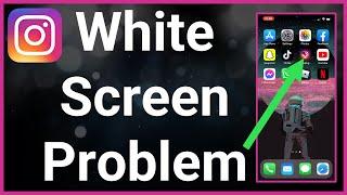 How To Fix Instagram White Screen Problem