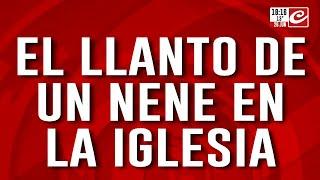 Caso Loan: el llanto de un nene en la iglesia