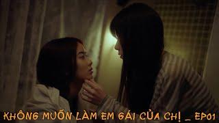 [Bách Hợp/GL] Không Muốn Làm Em Gái Của Chị _ EP01 || Lâm Xuyên x Ngô Diệm Lăng