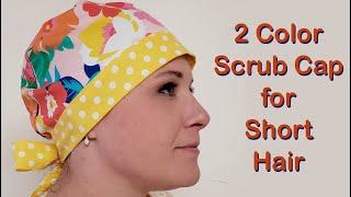 2 Color Scrub Cap For Short Hair Sewing Tutorial