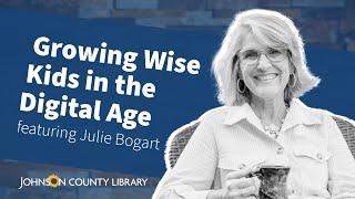 Growing Wise Kids in the Digital Age featuring Julie Bogart