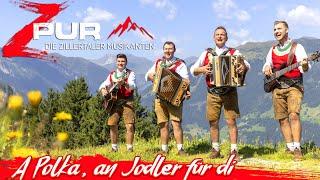 ZPUR - DIE ZILLERTALER MUSIKANTEN - A Polka, an Jodler für di