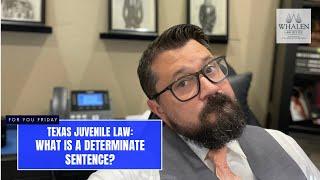 Texas Juvenile Law: What is a determinate sentence?