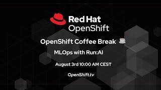 OpenShift Coffee Break: MLOps with Run:AI