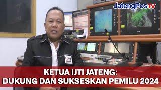 KETUA IJTI JATENG DUKUNG DAN SUKSESKAN PEMILU 2024 | JATENGPOS TV