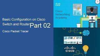 08-Basic Configuration on cisco switch and router_Part02